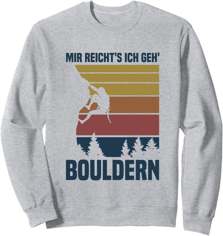 Mir reicht's ich geh' Bouldern Klettern Sweatshirt