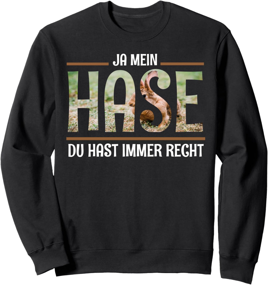 Ja Mein Hase Du Hast Immer Recht Überraschung für Schatz Sweatshirt