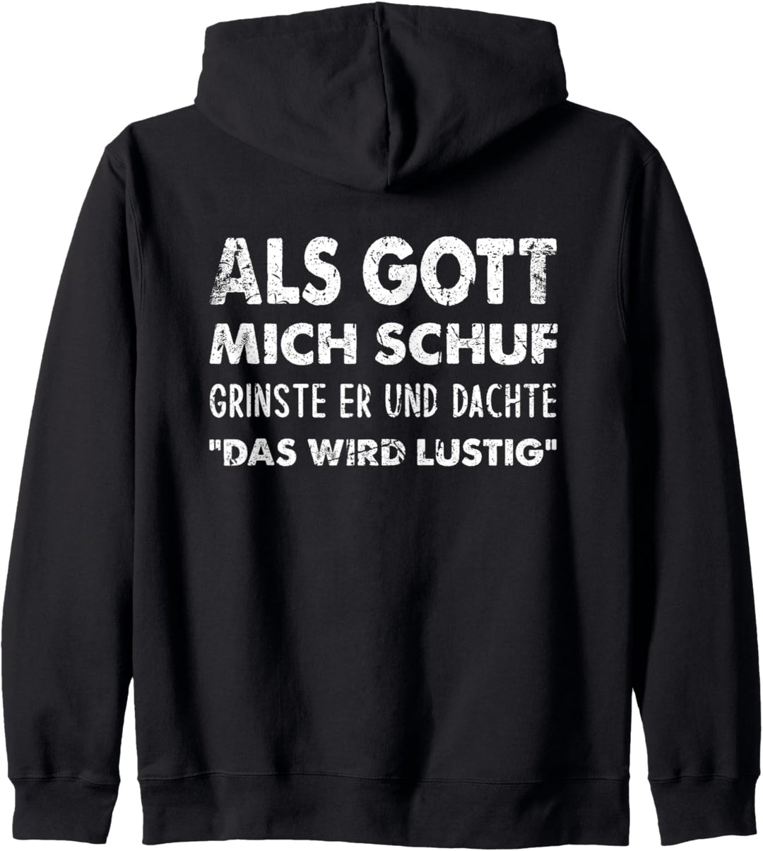 Als Gott Mich Schuf Grinste Er, Witziges Spruch Kapuzenjacke