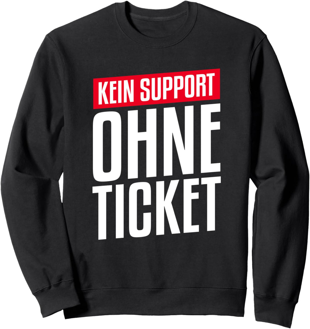 Kein Support Ohne Ticket Sweatshirt