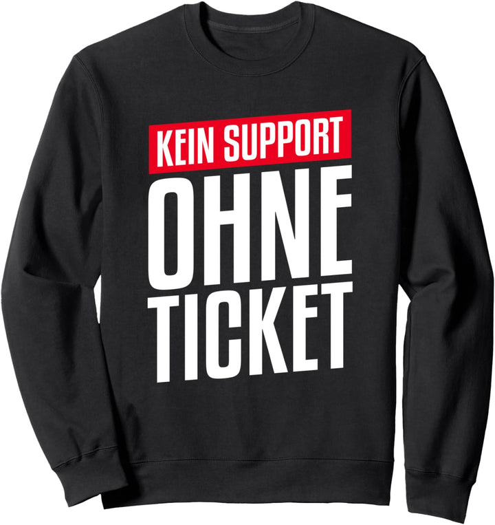Kein Support Ohne Ticket Sweatshirt