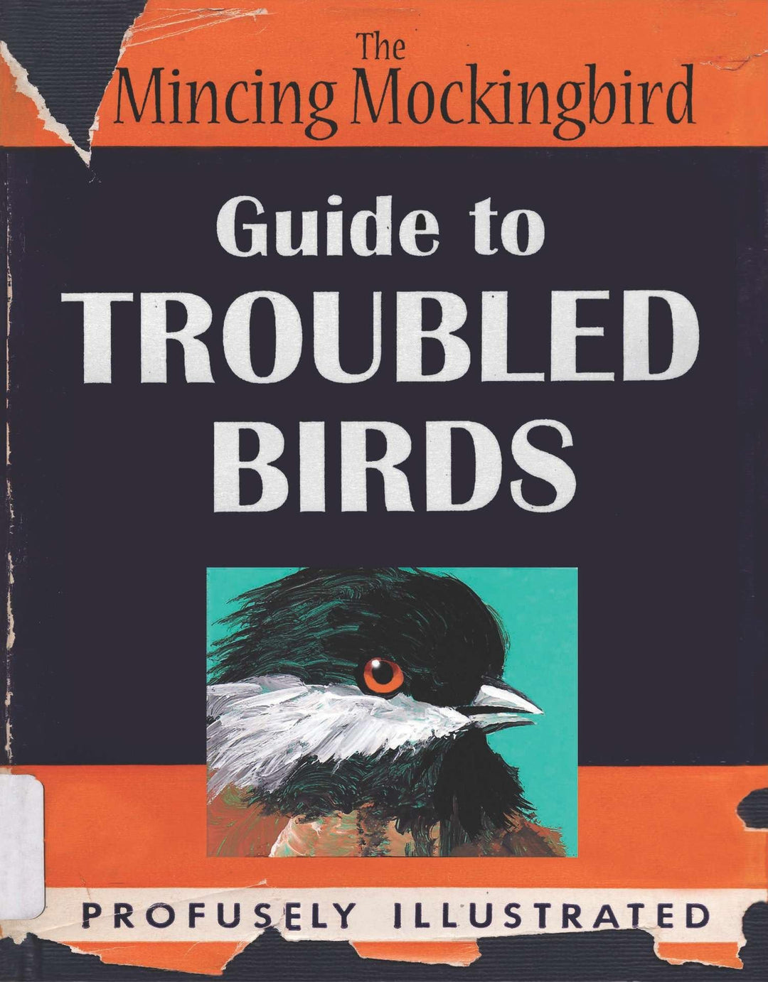 The Mincing Mockingbird Guide to Troubled Birds: An Uuthoritative Illustrated Compendium to Be Consu