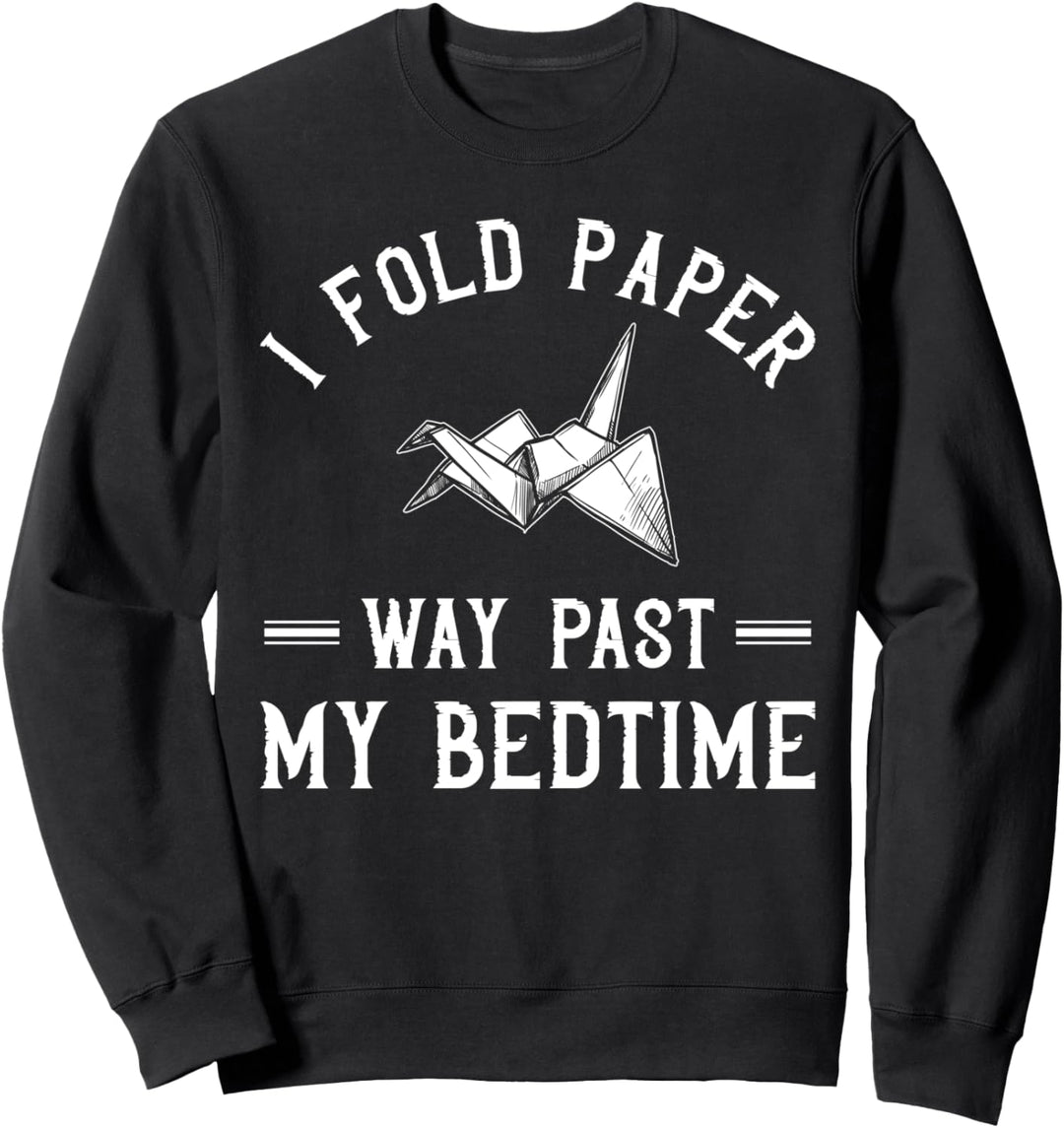 Origami Lover - Fold Paper Way Past My Bedtime Sweatshirt