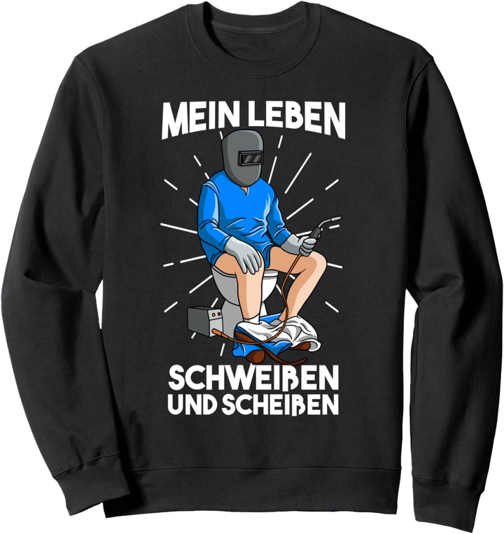 Scheissen und Schweissen - Schweisser auf Toilette Schweissgerät Sweatshirt