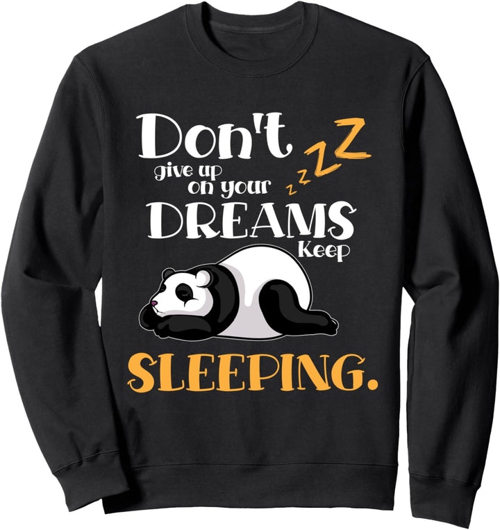 Kawaii Panda Bär Gib deine Träume nicht auf Schlaf weiter Sweatshirt