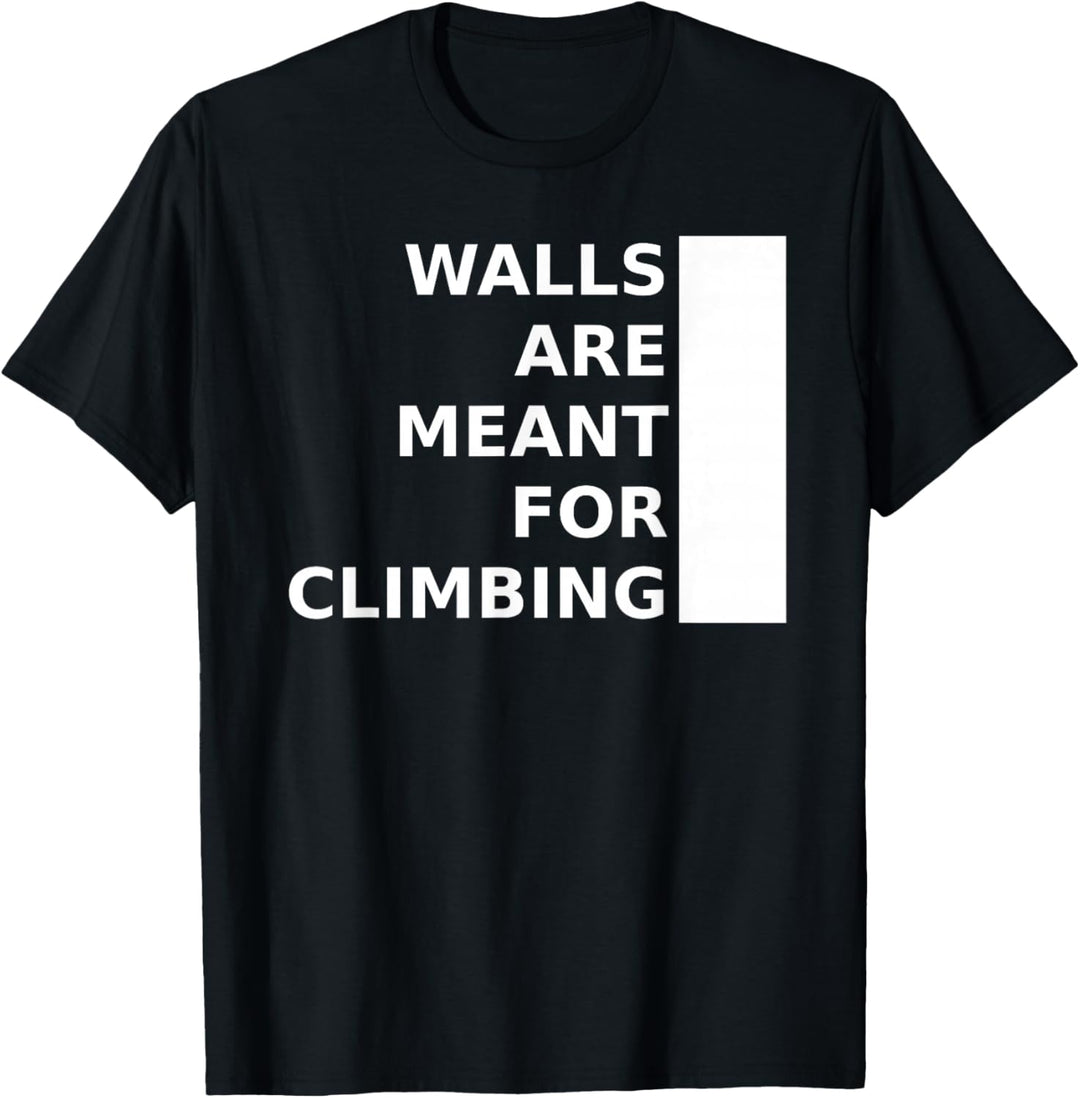 Walls Are Meant For Climbing T-Shirt