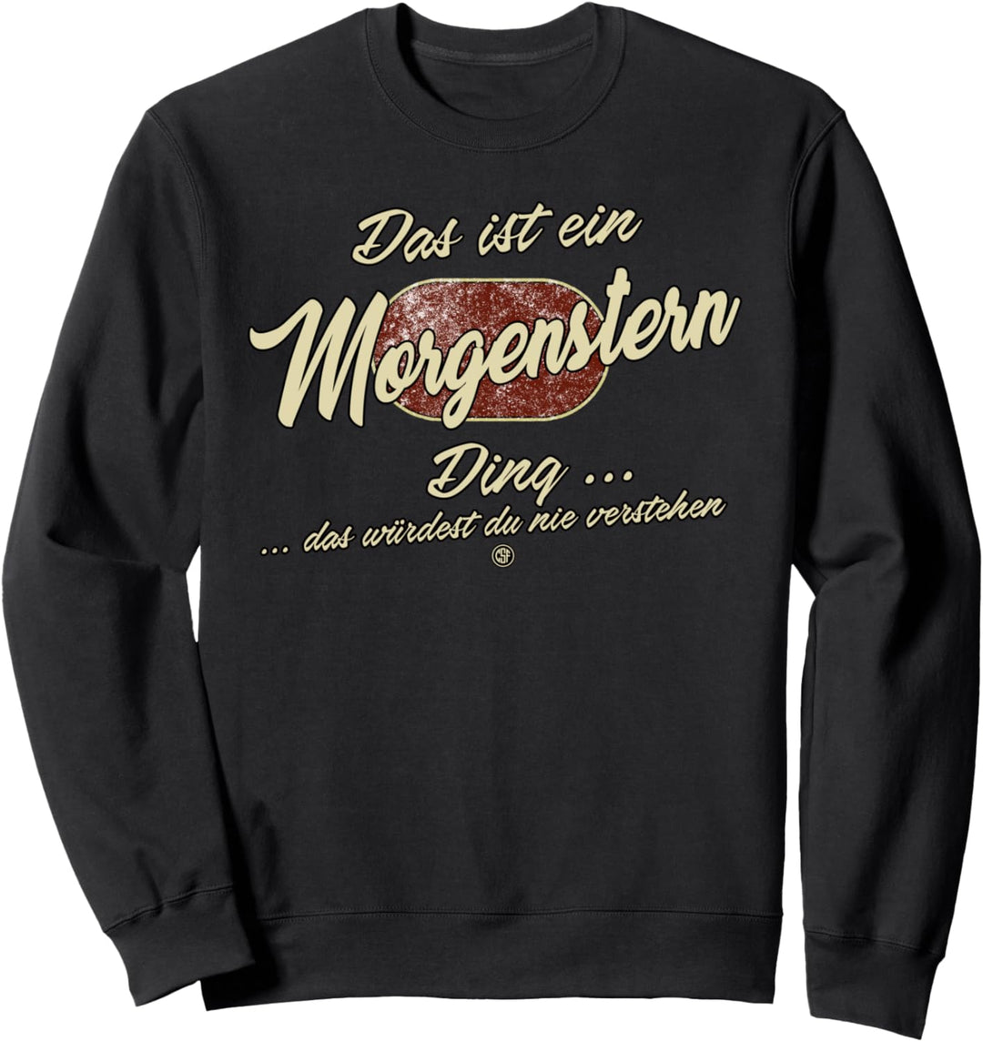 Das ist ein Morgenstern Ding - Lustiges Familie Morgenstern Sweatshirt