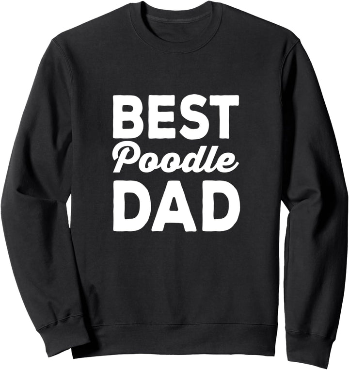 Dog Breed Best Poodle Dad Sweatshirt