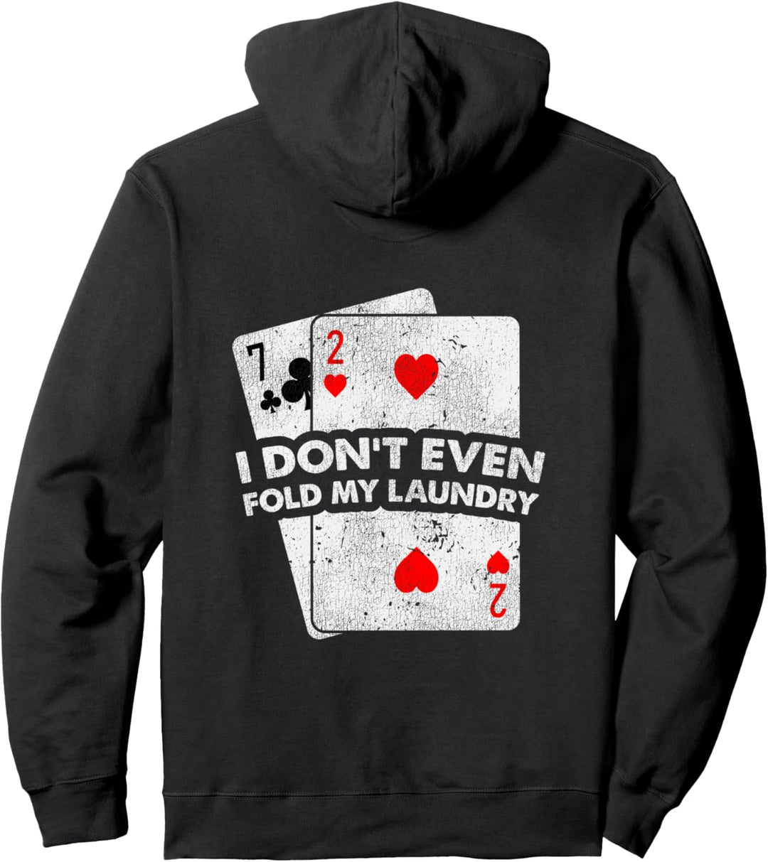 I Don't Even Fold My Laundry Gambling Poker Players Design Pullover Hoodie