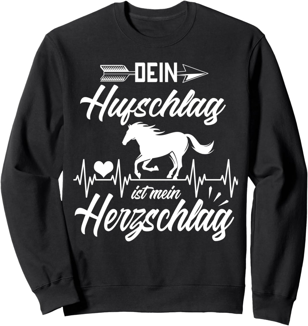 Dein Hufschlag ist mein Herzschlag - pferde mädchen Sweatshirt
