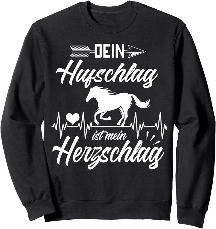 Dein Hufschlag ist mein Herzschlag - pferde mädchen Sweatshirt
