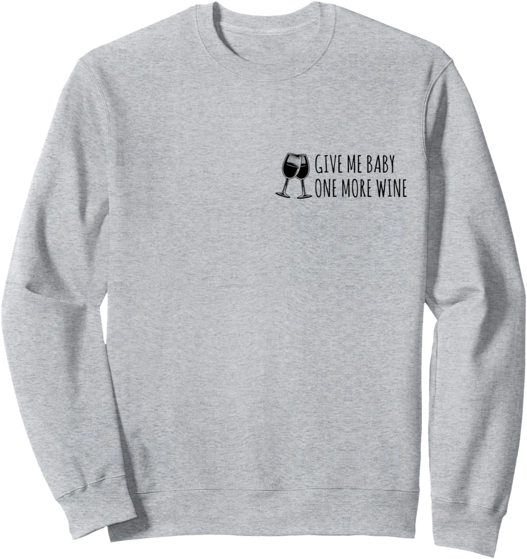 Give Me Baby One More Wine Wein Tshirt Geschenk lustig Sweatshirt