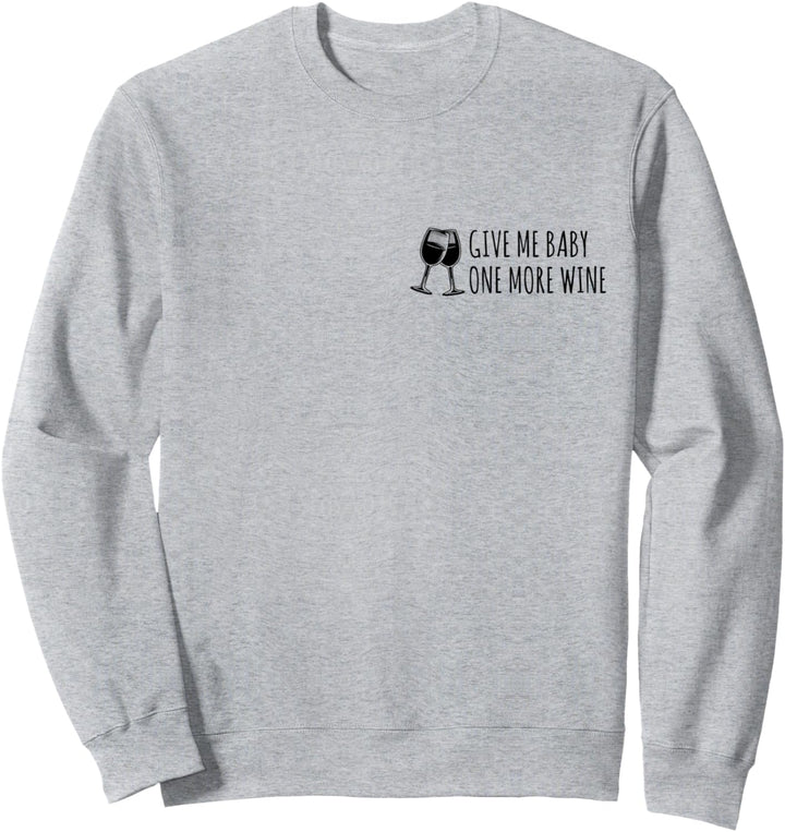 Give Me Baby One More Wine Wein Tshirt Geschenk lustig Sweatshirt
