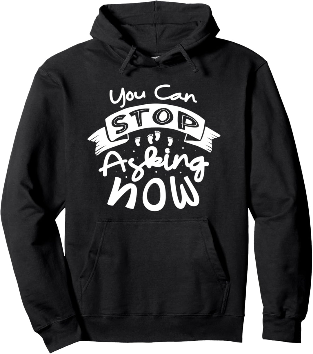 Stop Asking Schwangerschaft Expecting Eltern Baby Pullover Hoodie