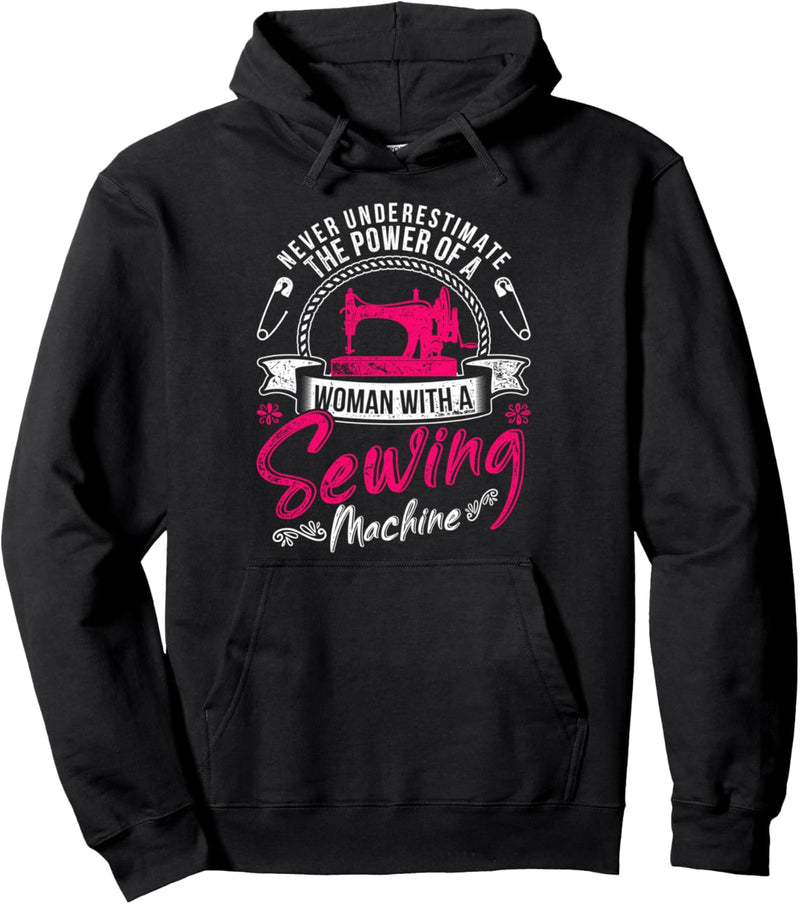 Unterschätze nie die Kraft einer Frau mit Nähmaschine Nähen Pullover Hoodie