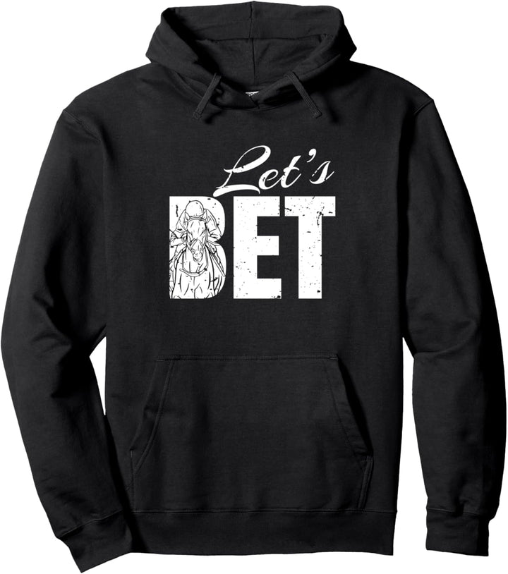 Lets Bet Pferderennen Wetten Pullover Hoodie