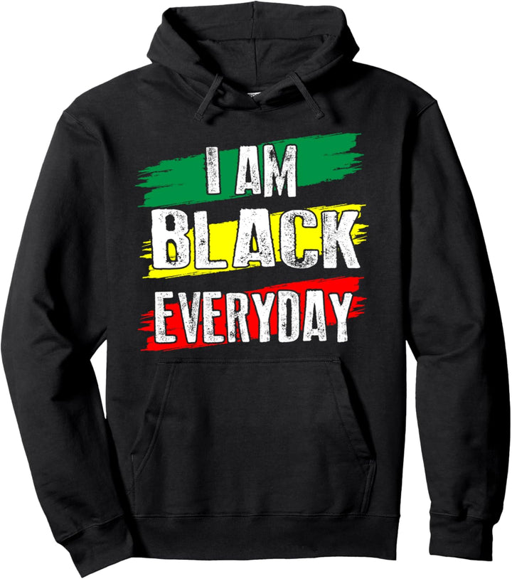 I am Black Everyday African American Pride Pullover Hoodie