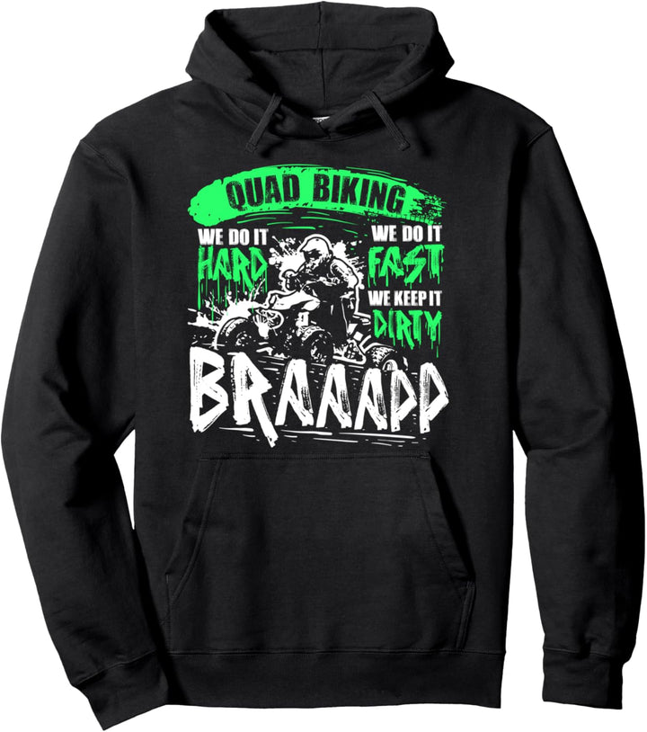 Quad Biking We Do It Hard Fast And Dirty Braap ATV Biker Pullover Hoodie