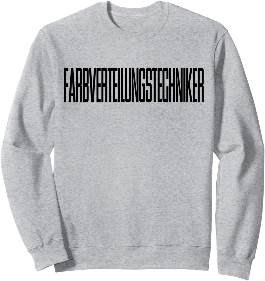 FARBVERTEILUNGSTECHNIKER lustiger Spruch Maler Lackierer Sweatshirt