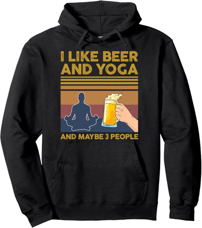 I Like Beer and Yoga and Maybe 3 People Funny Gift Pullover Hoodie