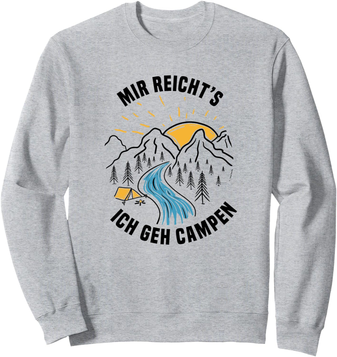 Mir reicht's ich geh Campen Reisen Zelten Camping Sweatshirt