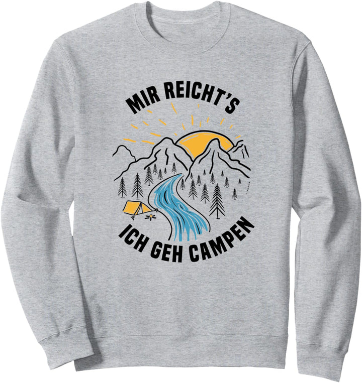 Mir reicht's ich geh Campen Reisen Zelten Camping Sweatshirt