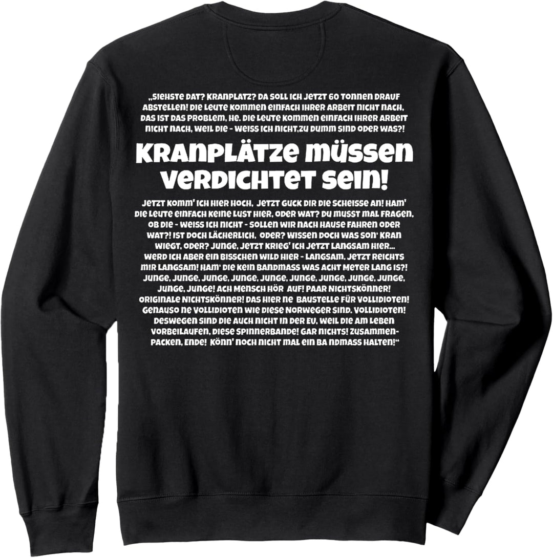 KRANPLÄTZE MÜSSEN VERDICHTET SEIN Sweatshirt