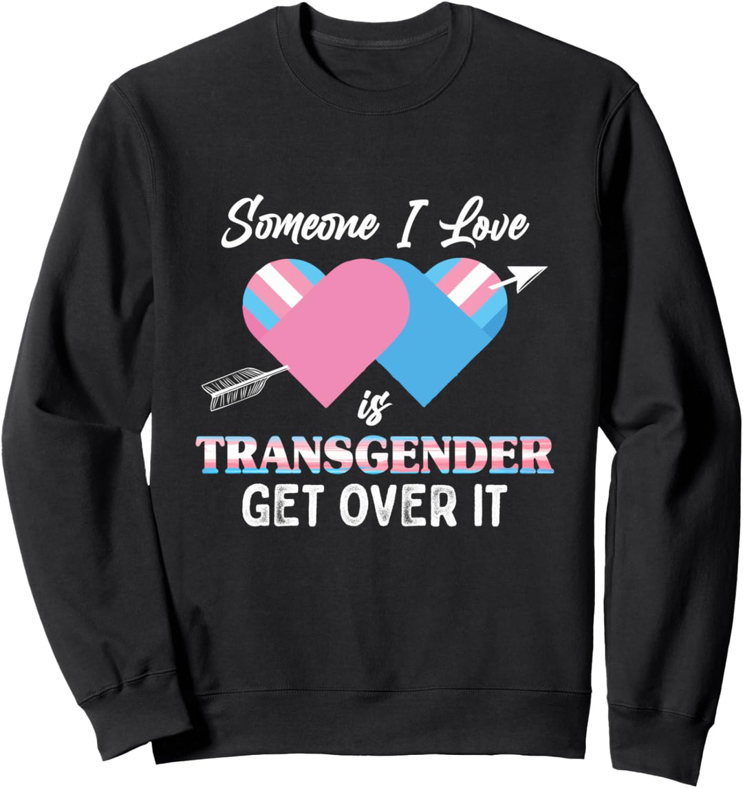 Someone I Love Is Transgender Trans Flag LGBTQ Sweatshirt