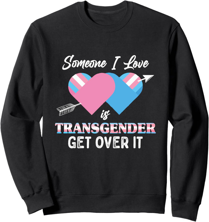 Someone I Love Is Transgender Trans Flag LGBTQ Sweatshirt