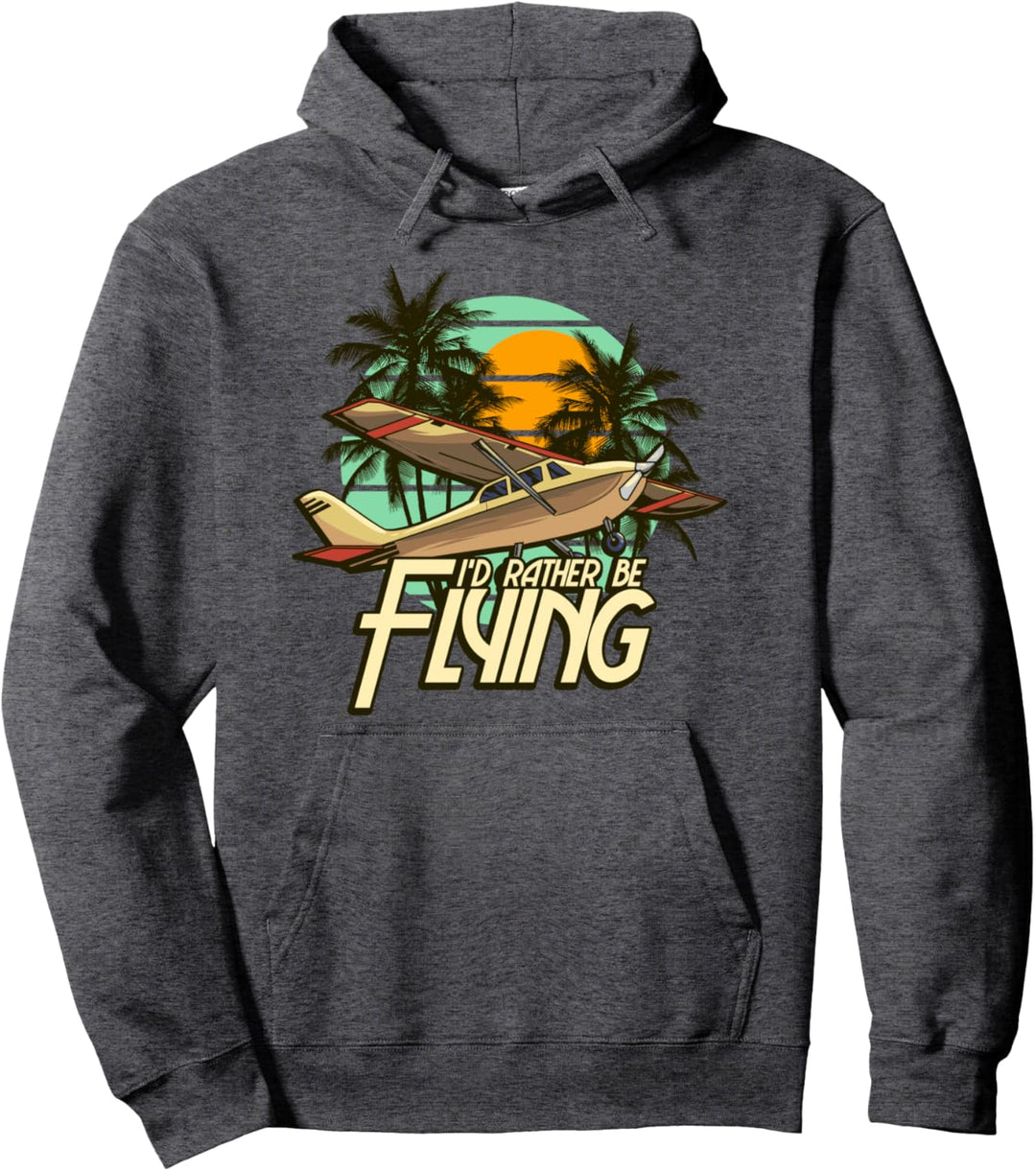 I'd Rather Be Flying Airplane Pilot Aviation Pullover Hoodie