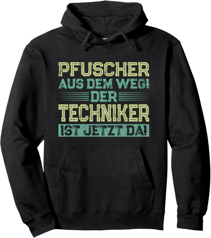Pfuscher aus dem Weg der Techniker ist da Techniker Pullover Hoodie