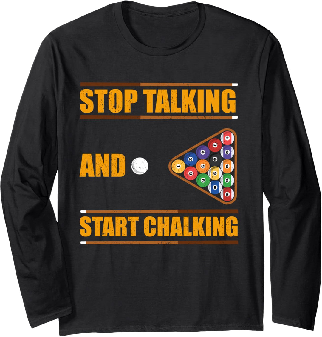 Stop talking and start chalking - Billard Langarmshirt