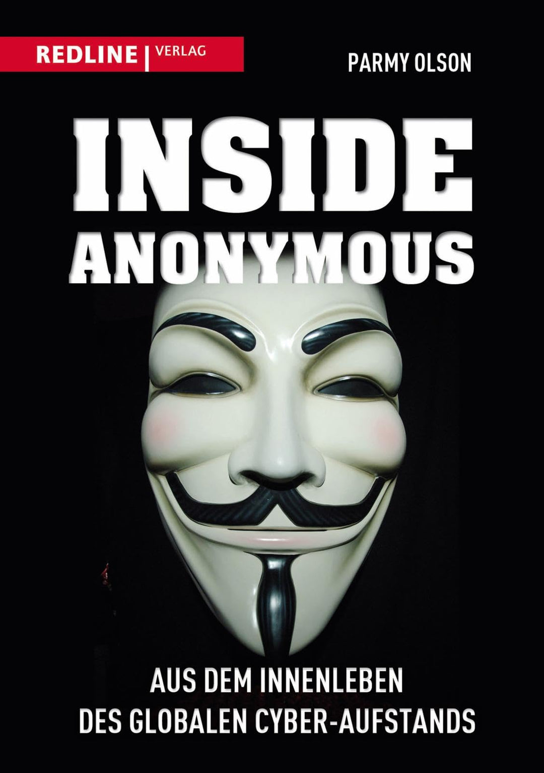 Inside Anonymous: Aus dem Innenleben des globalen Cyber-Aufstands, Gebundenes Buch