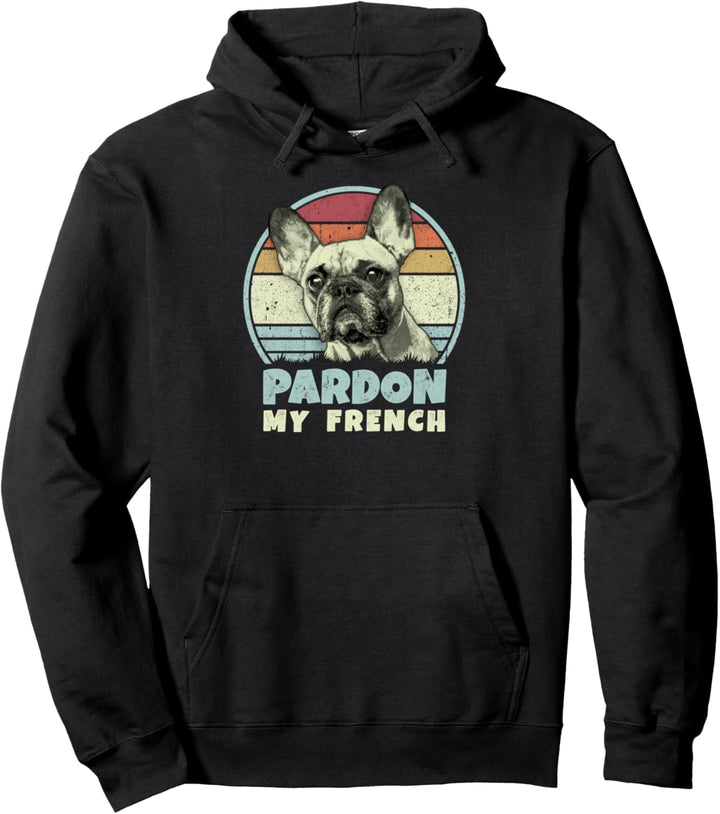Pardon My French - Retro Funny Frenchie | Französische Bulldogge Pullover Hoodie