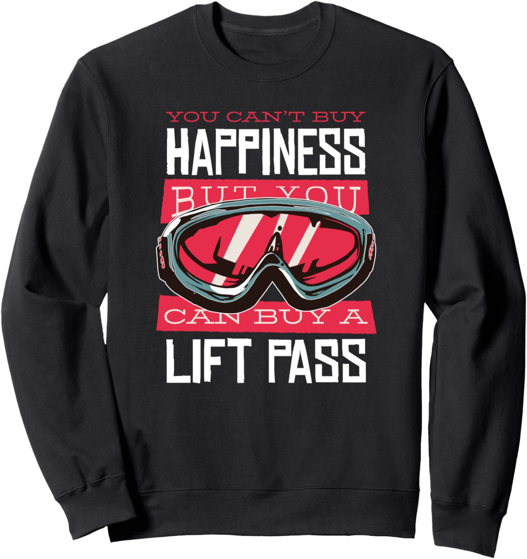 You Can't Buy Happiness But You Can Buy A Lift Pass Sweatshirt