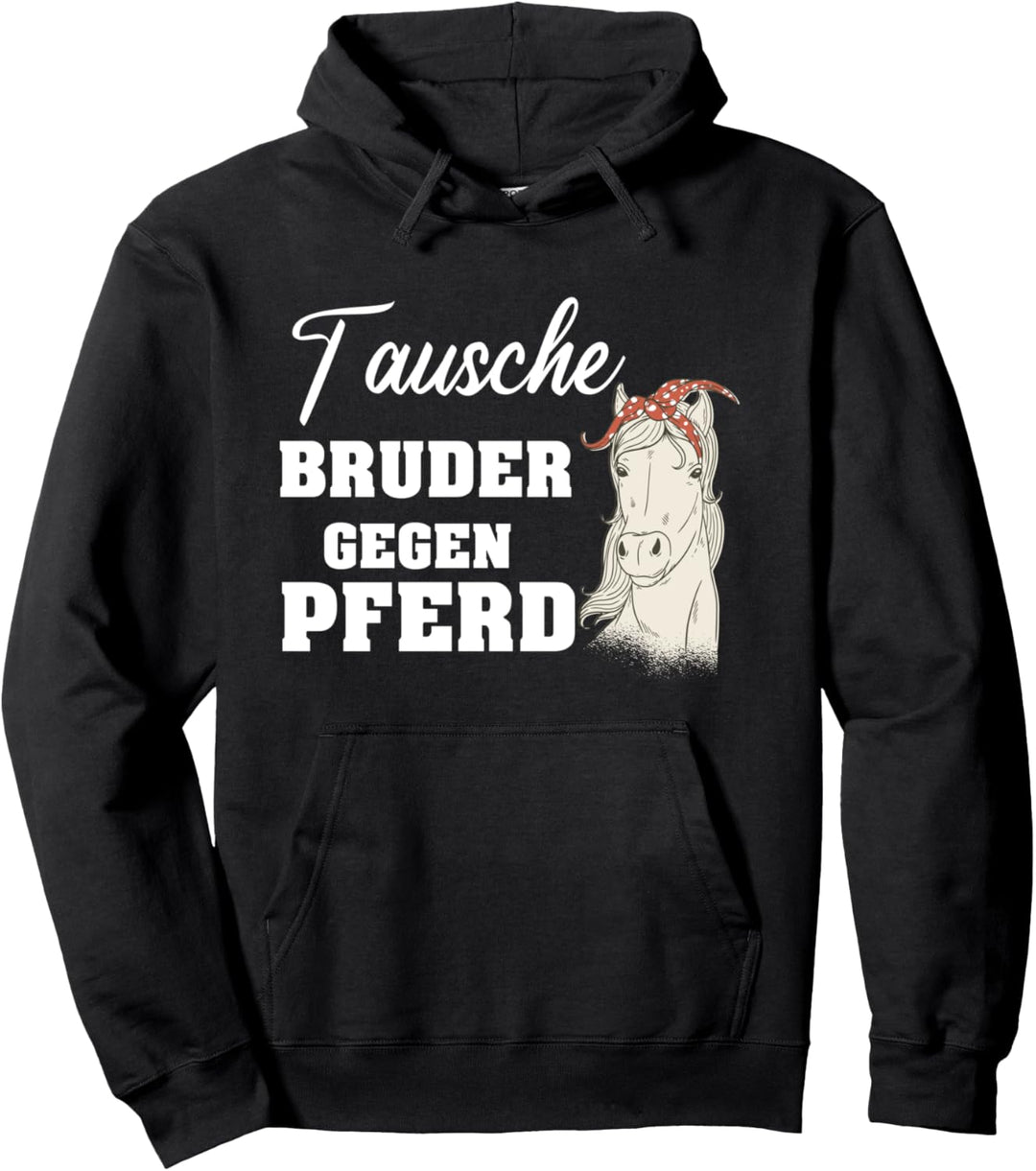 Pferde Mädchen Tausche Bruder gegen Pferd Pullover Hoodie