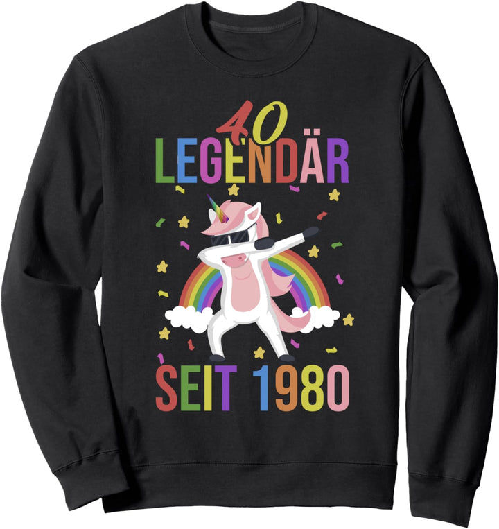40 Jahre alt Legendär seit 1980 Dabbing Einhorn Geschenk Sweatshirt