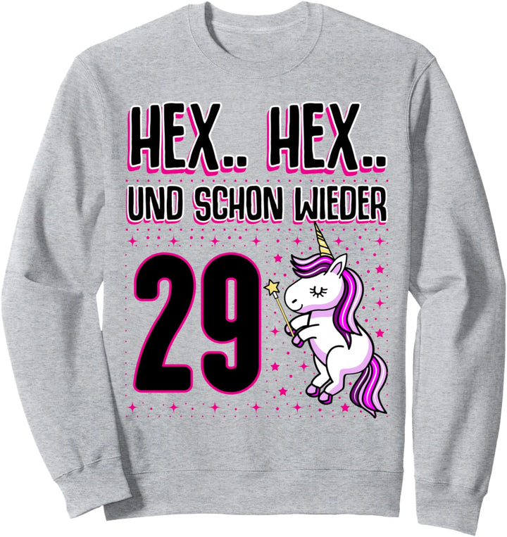 Hex Hex schon wieder 29 - 29 + Geburtstag Frauen Einhorn Sweatshirt