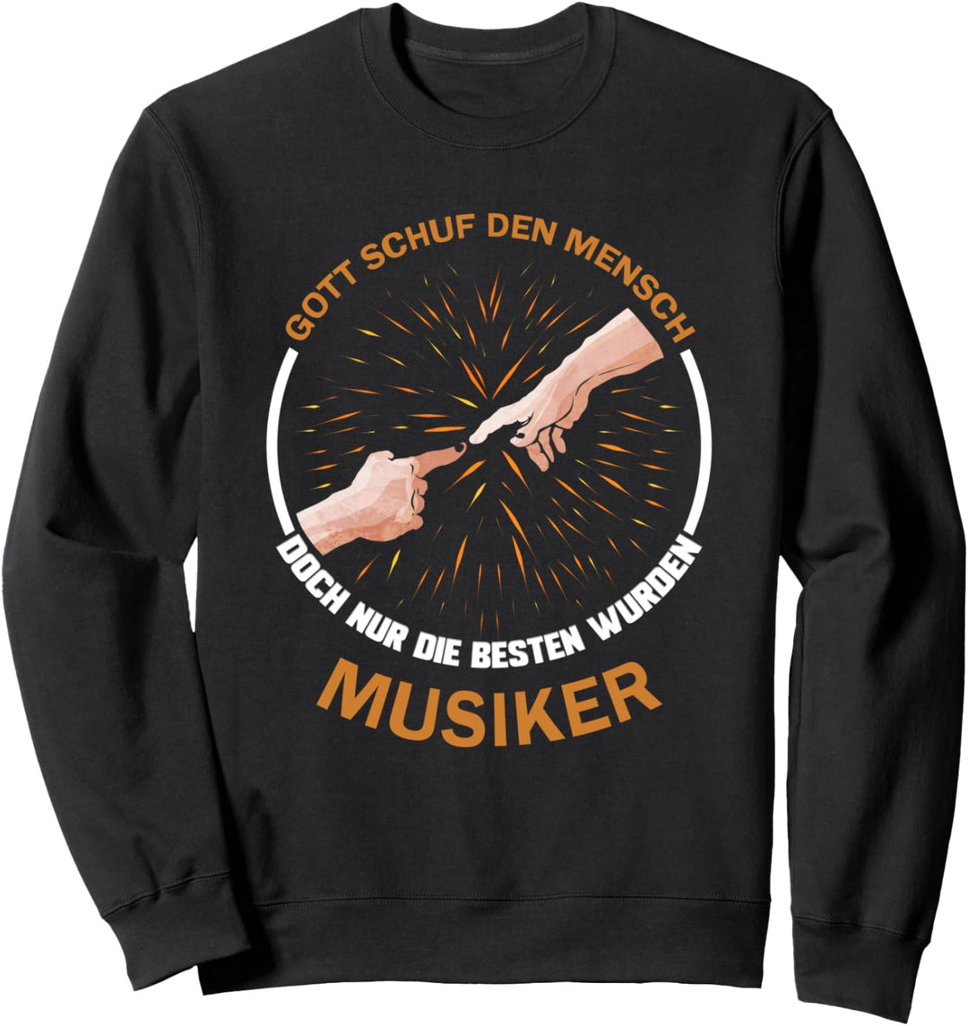 Gott schuf den Mensch die besten wurden Musiker Sweatshirt