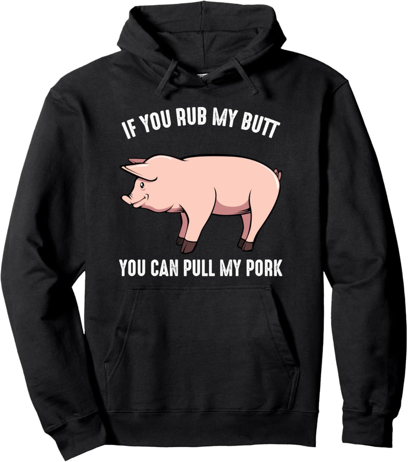 If You Rub My Butt Pull My Pork Schweinefleisch BBQ Grillen Pullover Hoodie