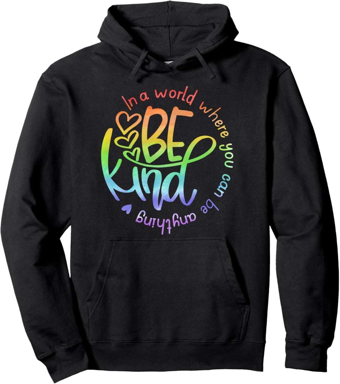 In A World Where You Can Be Anything Be Kind Kindness Pullover Hoodie