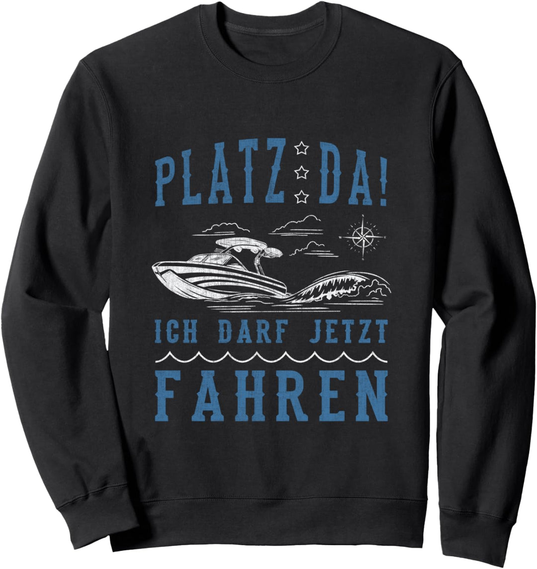 Platz Da! Bootsführerschein lustiges Boot Spruch Sweatshirt