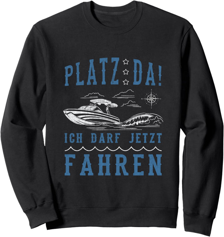 Platz Da! Bootsführerschein lustiges Boot Spruch Sweatshirt