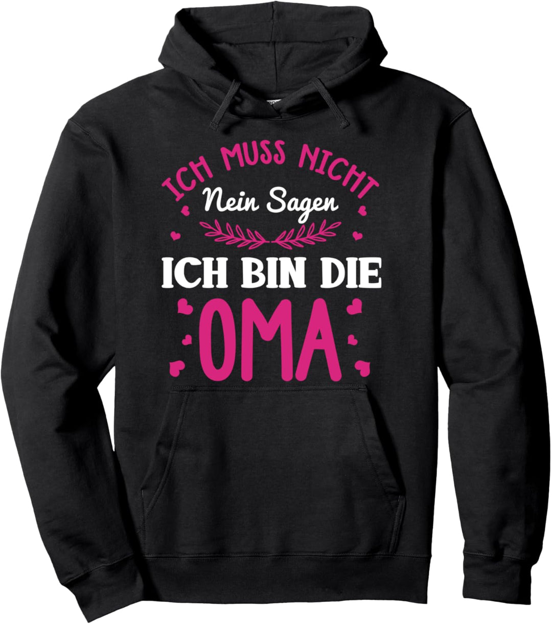 Ich muss nicht nein sagen ich bin die Oma Pullover Hoodie