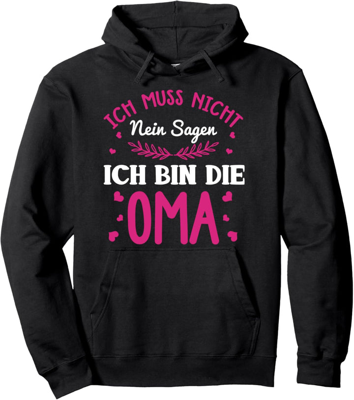Ich muss nicht nein sagen ich bin die Oma Pullover Hoodie