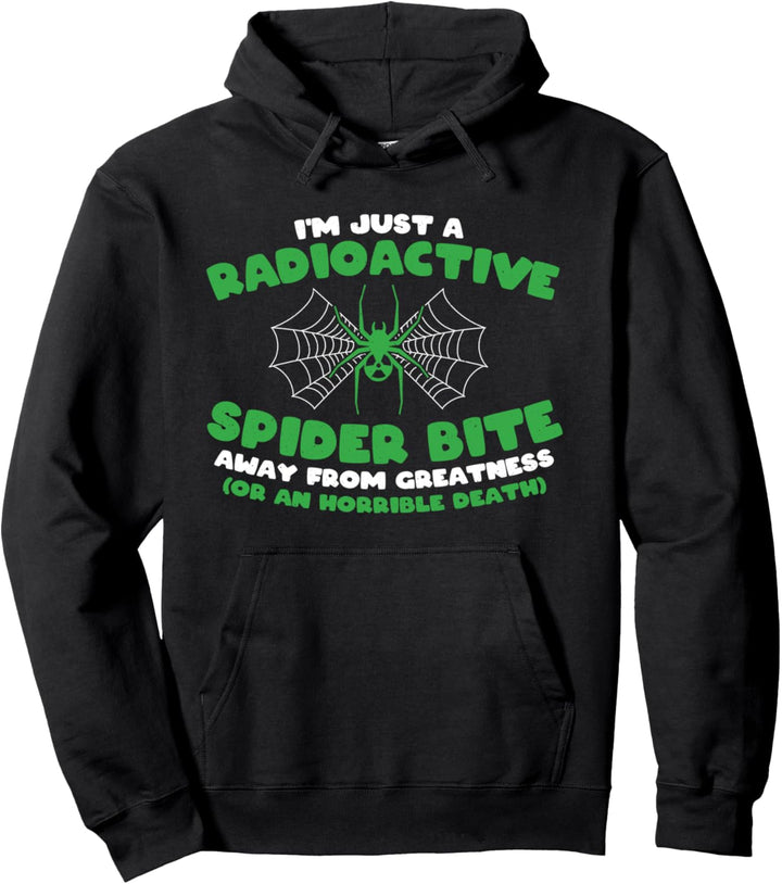 A radioactive spider bite away - funny humor joke Pullover Hoodie