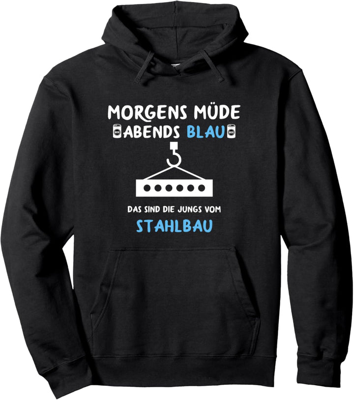 Metallbau Stahlbau Morgens Müde Abends Blau Stahlbauer Pullover Hoodie