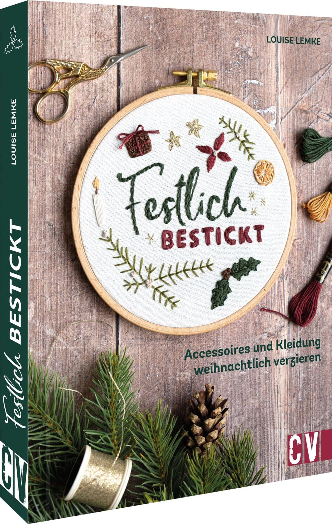 Stickbuch/Stickvorlagen Weihnachten – Festlich bestickt: Accessoires und Kleidung weihnachtlich verz