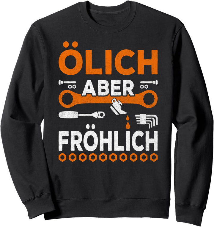 Ölich aber Fröhlich Auto Tuning Kfz-Mechaniker & Schrauber Sweatshirt