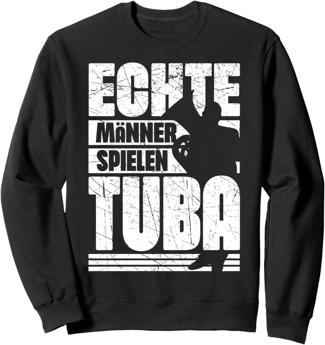 Echte Männer Spielen Tuba | Tubaspieler Tubisten Herren Sweatshirt
